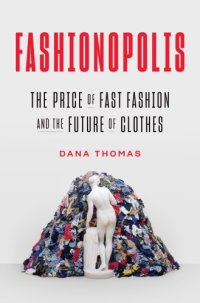 cover of the book Fashionopolis: the price of fast fashion--and the future of clothes