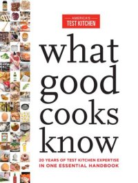 cover of the book What Good Cooks Know: 20 Years of Test Kitchen Expertise in One Essential Handbook