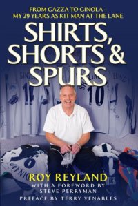 cover of the book Shirts, Shorts and Spurs: From Gazza to Ginola - My 29 Years as Kit Man at the Lane