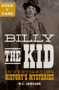 cover of the book Cold case: Billy the Kid: investigating history's mysteries