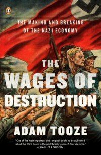 cover of the book The Wages of Destruction: The Making and Breaking of the Nazi Economy