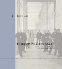 cover of the book Freedom and the cage: modern architecture and psychiatry in Central Europe, 1890-1914
