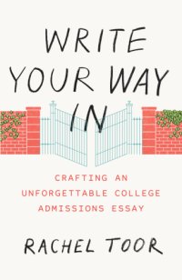 cover of the book Write Your Way In: Crafting an Unforgettable College Admissions Essay