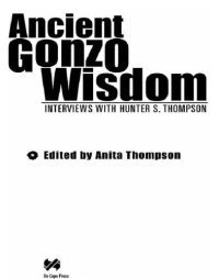 cover of the book Ancient Gonzo wisdom: interviews with Hunter S. Thompson