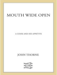 cover of the book Mouth Wide Open: A Cook and His Appetite