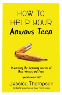 cover of the book How to Help Your Anxious Teen