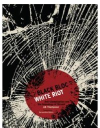 cover of the book Black bloc, white riot: anti-globalization and the genealogy of dissent