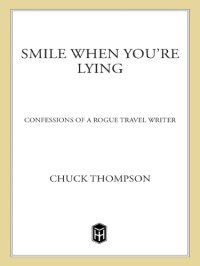 cover of the book Smile when you're lying: confessions of a rogue travel writer