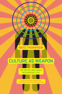 cover of the book Culture as weapon: the art of influence in everyday life