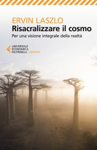 cover of the book Risacralizzare il cosmo. Per una visione integrale della realtà