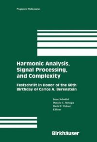 cover of the book Harmonic Analysis, Signal Processing, and Complexity: Festschrift in Honor of the 60th Birthday of Carlos A. Berenstein