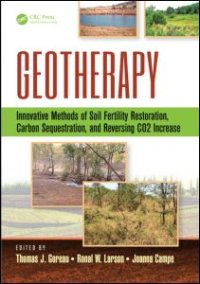 cover of the book Geotherapy: Innovative Methods of Soil Fertility Restoration, Carbon Sequestration, and Reversing CO2 Increase