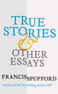 cover of the book True stories & other essays