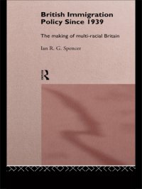 cover of the book British Immigration Policy Since 1939: The Making of Multi-Racial Britain