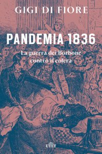 cover of the book Pandemia 1836. La guerra dei Borbone contro il colera