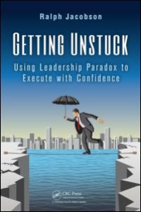 cover of the book Getting Unstuck: Using Leadership Paradox to Execute with Confidence