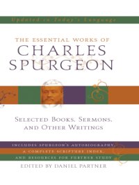 cover of the book The essential works of Charles Spurgeon: selected books, sermons, and other writings