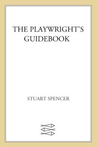 cover of the book The playwright's guidebook: an insightful primer on the art of dramatic writing