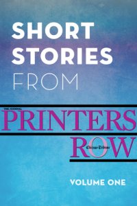 cover of the book Short Stories from Printers Row, Volume One