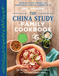 cover of the book The China study family cookbook: 100 recipes to bring your family to the plant-based table