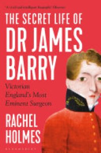 cover of the book The Secret Life of Dr James Barry