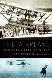 cover of the book The Airplane: How Ideas Gave Us Wings