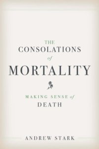 cover of the book The consolations of mortality: making sense of death