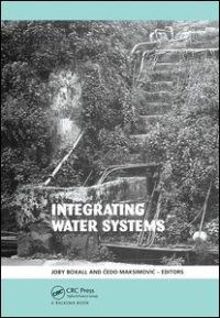 cover of the book Integrating Water Systems: Proceedings of the Tenth International Conference on Computing and Control in the Water Industry 2009