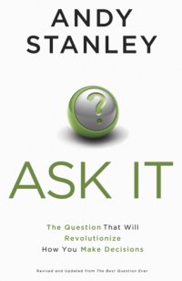 cover of the book Ask it: the question that will revolutionize how you make decisions