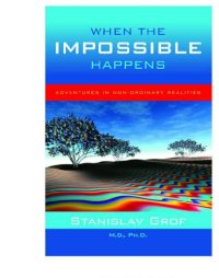 cover of the book When the impossible happens: adventures in non-ordinary realities