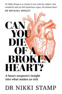 cover of the book Can you die of a broken heart?: a heart surgeon's insight into what makes us tick