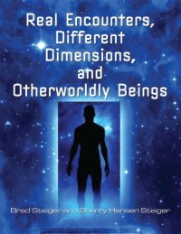 cover of the book Real Encounters, Different Dimensions and Otherworldly Beings