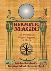 cover of the book Hermetic Magic: the Postmodern Magical Papyrus of Abaris