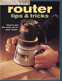 cover of the book Cutting-edge router tips & tricks: how to get the most out of your router