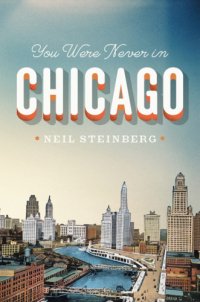 cover of the book You Were Never in Chicago