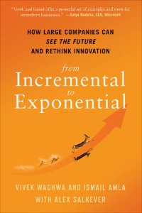 cover of the book From Incremental to Exponential: How Large Companies Can See the Future and Rethink Innovation