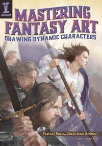 cover of the book Mastering fantasy art--drawing dynamic characters: People, Poses, Creatures and More