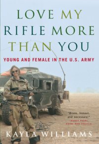 cover of the book Love my rifle more than you: young and female in the U.S. Army