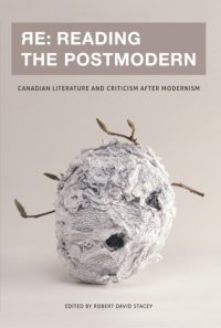 cover of the book Re: reading the postmodern: Canadian literature and criticism after modernism