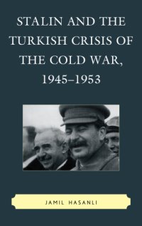 cover of the book Stalin and the Turkish Crisis of the Cold War, 1945-1953