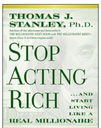 cover of the book Stop acting rich: ... and start living like a real millionaire