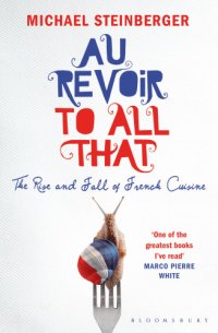 cover of the book Au revoir to all that the rise and fall of French cuisine