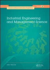 cover of the book Industrial Engineering and Management Science: Proceedings of the 2014 International Conference on Industrial Engineering and Management Science (IEMS 2014), August 8-9, 2014, Hong Kong.