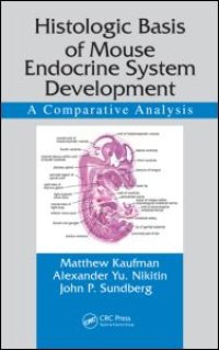 cover of the book Histologic Basis of Mouse Endocrine System Development: A Comparative Analysis