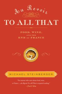 cover of the book Au revoir to all that: food, wine, and the end of France