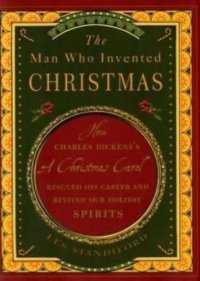 cover of the book The man who invented Christmas: how Charles Dickens's A Christmas carol rescued his career and revived our holiday spirits