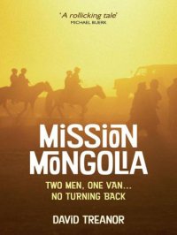 cover of the book Mission Mongolia: two men, one van--no turning back