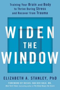 cover of the book Widen the window: training your brain and body to thrive during stress and recover from trauma