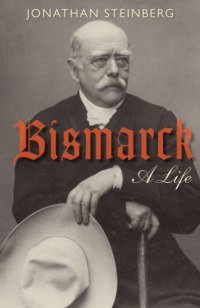 cover of the book Bismarck: a life