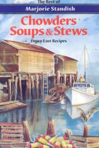 cover of the book The best of Majorie Standish chowders soups & stews: downeast recipes